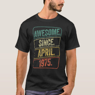 Camiseta Incrível Desde abril de 1975 Vintage, 47 anos, 47