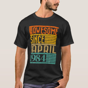 Camiseta Incrível Desde Abril De 1984 40 Anos 40º Nasciment