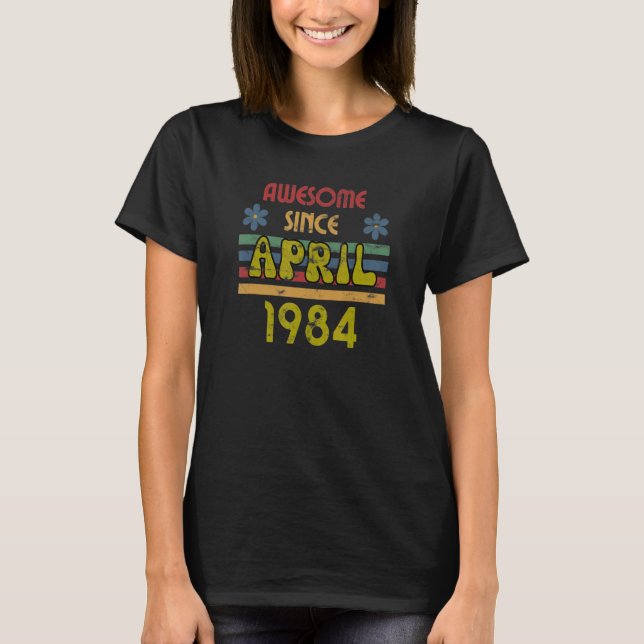 Camiseta Incrível Desde Abril De 1984, Ano De Aniversário R (Frente)