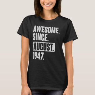Camiseta Incrível desde agosto de 1947 75 anos 75 anos Nasc