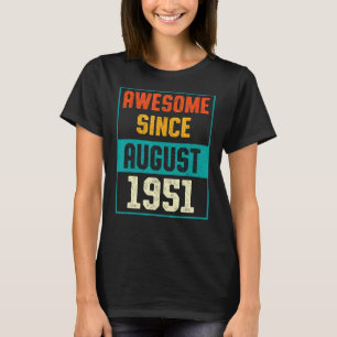 Camiseta Incrível Desde Agosto De 1951 72º Aniversário 72 A