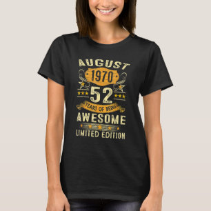 Camiseta Incrível Desde Agosto De 1970 52 Anos 52 Anos De I