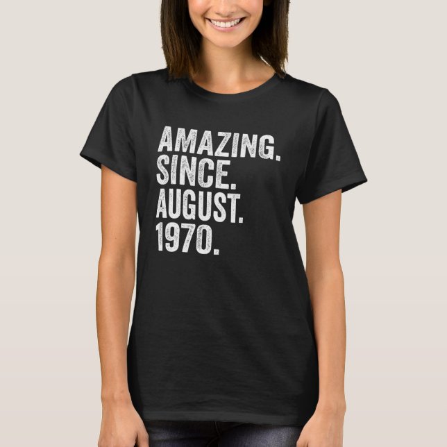 Camiseta Incrível Desde Agosto De 1970, 53 Anos, 53 Anos De (Frente)