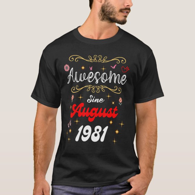 Camiseta Incrível Desde Agosto De 1981 Flores De Aniversári (Frente)