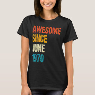 Camiseta Incrível Desde Junho De 1970 52º Aniversário, 52 A