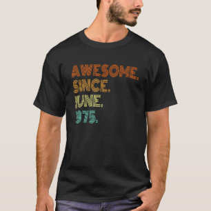 Camiseta Incrível Desde Junho De 1975 47 Anos De Idade 47 A