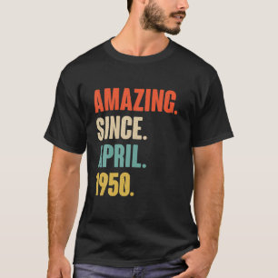 Camiseta Incrível Desde O Aniversário De Abril De 1950 - 