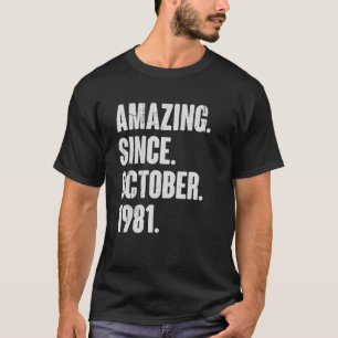 Camiseta Incrível Desde Outubro De 1981, 41 Anos De Nascime