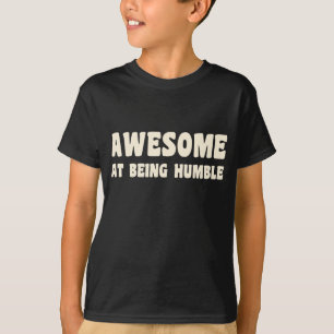 Camiseta Incrível Em Ser Humilde T-Shirt