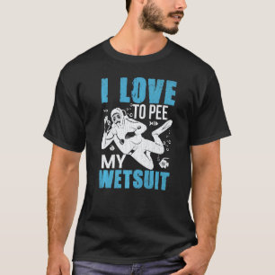 Camiseta Incrível Eu Adoro Urinar No Meu Traje Úmido Divers