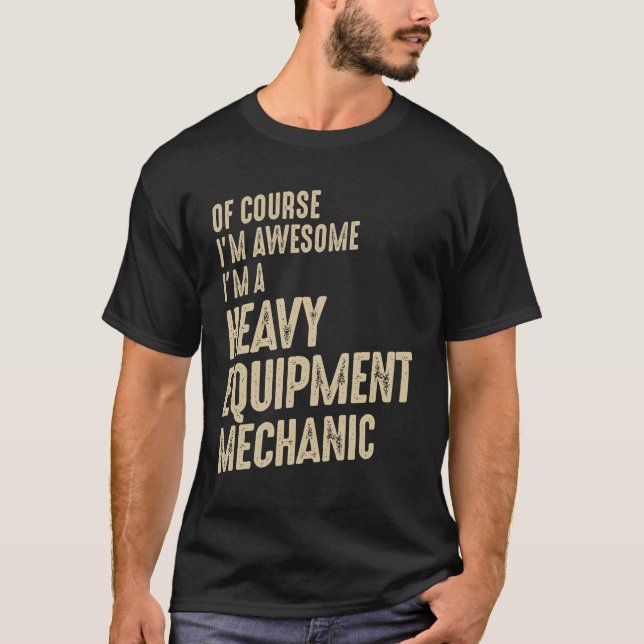 Camiseta Incrível Eu sou um trabalho mecânico e engraçado (Frente)