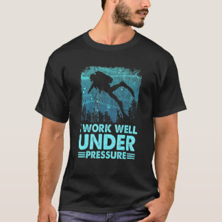Camiseta Incrível Eu Trabalho Bem Sob Pressão Mergulho Div