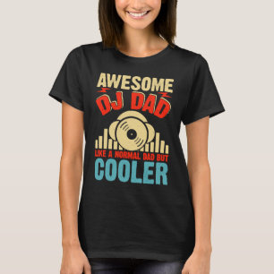 Camiseta Incrível Pai DJ Como Um Pai Normal Mas Mais Frio