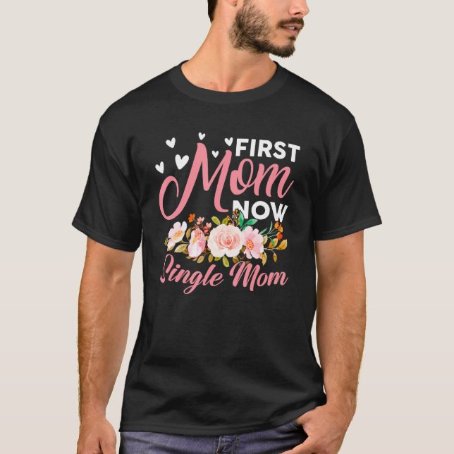 Camiseta Incrível Primeira Mãe Agora Solteiro Mãe Família C (Frente)