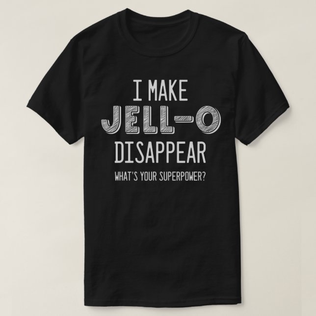 Camiseta Incrível Qual é o seu Superpoder JellO Amantes (Frente do Design)
