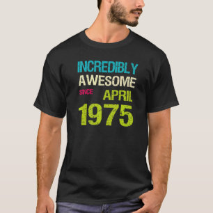 Camiseta Incrivelmente Incrível Desde Aniversário De Abril