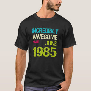 Camiseta Incrivelmente Incrível Desde Aniversário De Junho 