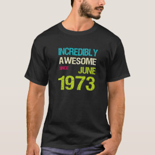 Camiseta Incrivelmente Incrível Desde Aniversário De Junho