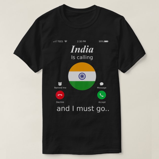 Camiseta India Is Calling and I Must Go India Flag shirt  (Frente do Design)