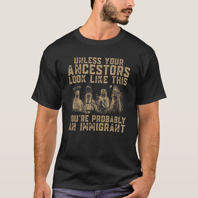 Camiseta Índio Americano Você provavelmente é um imigrante (Frente)