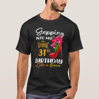 Camiseta Indo Ao Meu 31º Aniversário Como Uma Rainha Para 3