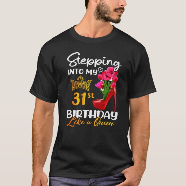 Camiseta Indo Ao Meu 31º Aniversário Como Uma Rainha Para 3 (Frente)