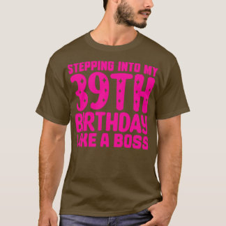 Camiseta Indo Ao Meu 39º Aniversário Como Um Chefe 1