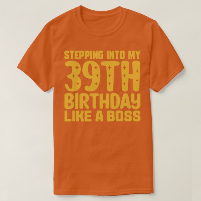 Camiseta Indo Ao Meu 39º Aniversário Como Um Chefe 2 (Frente do Design)