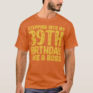 Camiseta Indo Ao Meu 39º Aniversário Como Um Chefe 2