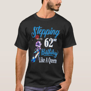 Camiseta Indo Ao Meu 62º Aniversário Como Uma Rainha 62 Ano