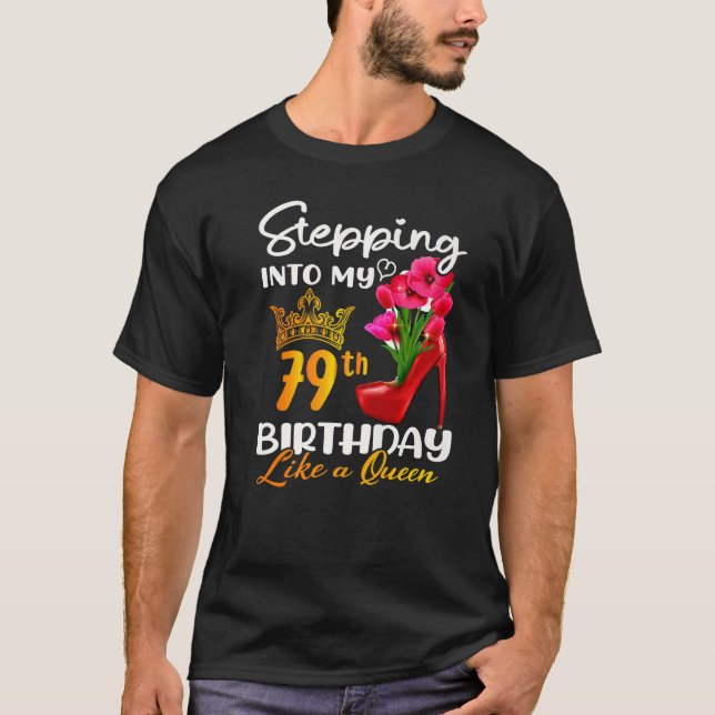 Camiseta Indo Ao Meu 79º Aniversário Como Uma Rainha Por 79 (Frente)