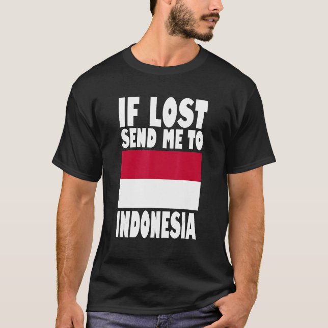 Camiseta Indonesia Flag If lost send me to Indonesia (Frente)