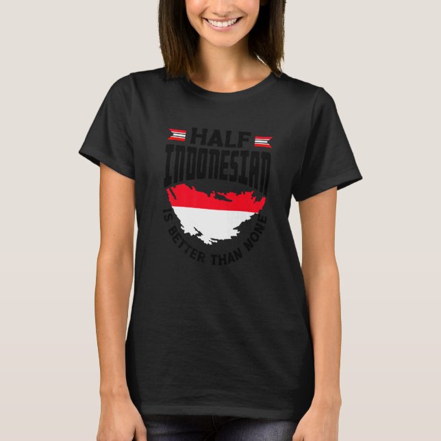 Camiseta Indonesia Indonesian Flag Half Indonesian Funny Pr (Frente)