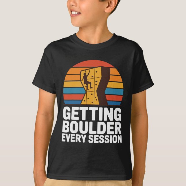 Camiseta Indoor Rock Climbing Quote Getting Boulder Every C (Frente)