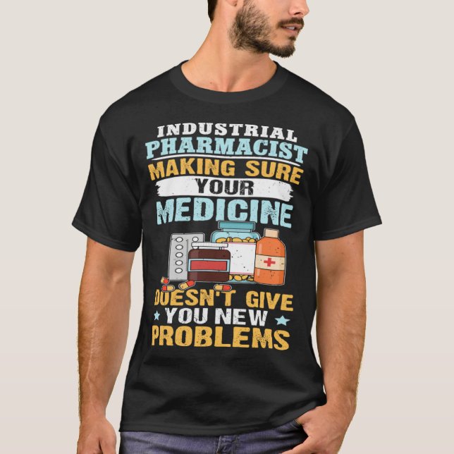 Camiseta Industrial Pharmacist Making Sure Your Medicine (Frente)