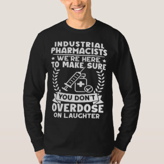 Camiseta Industrial Pharmacists Don t Overdose On Laughter