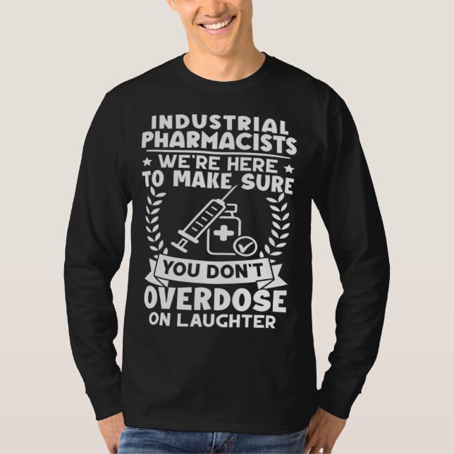 Camiseta Industrial Pharmacists Don t Overdose On Laughter (Frente)