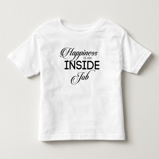 Camiseta Infantil A Felicidade É Um Trabalho Dentro (Frente)