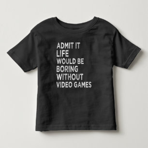 Camiseta Infantil Admita Que A Vida Seria Chata Sem Videos games