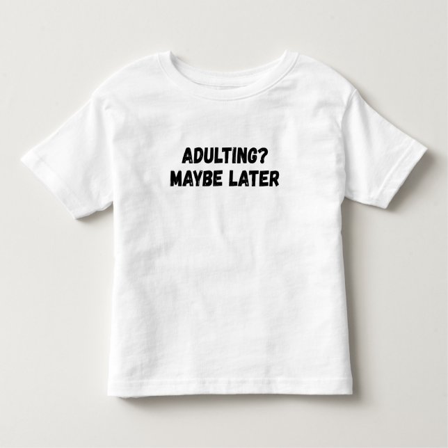 Camiseta Infantil Adultos Talvez Mais Tarde (Frente)