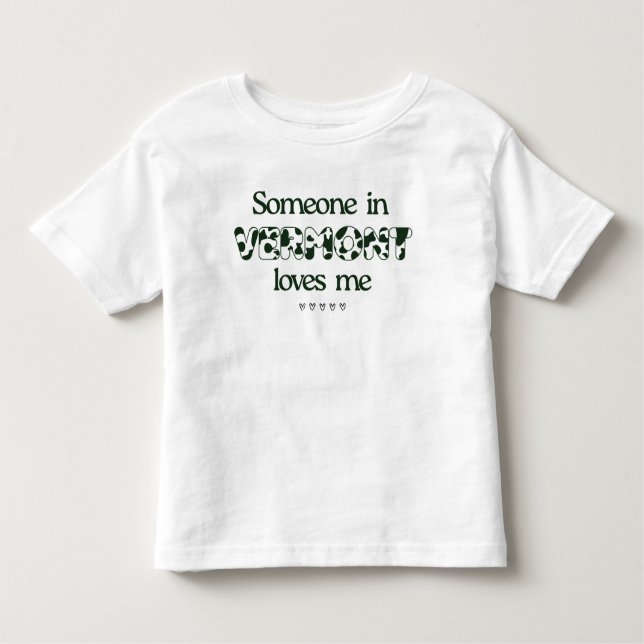 Camiseta Infantil "Alguém em Vermont me ama" Toddler T-Shirt (Frente)