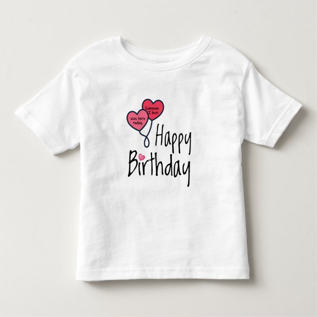 Camiseta Infantil Alguém que eu amo nasceu hoje - Feliz Aniversário (Frente)