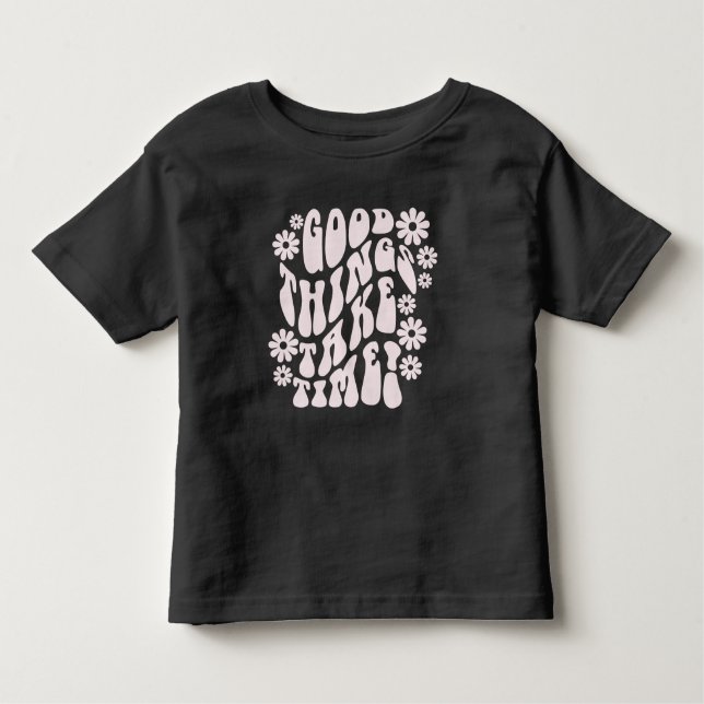 Camiseta Infantil Boas Coisas Levam Tempo Retrorando Flores (Frente)