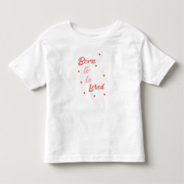 Camiseta Infantil Born to Be Loved