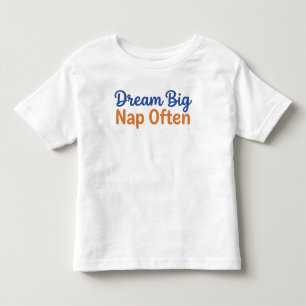 Camiseta Infantil Citação Divertida de Criança Sonhe Grande Dorme Fr