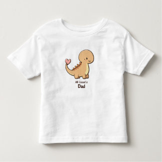 Camiseta Infantil Cute Dinosaur All I Need Is Dad Toddler T-Shirt | 