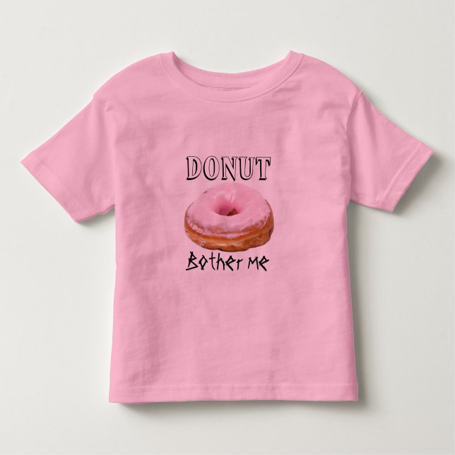 Camiseta Infantil Dessert Funny Fried Yummy Doce Rosquinha Bother Me (Frente)