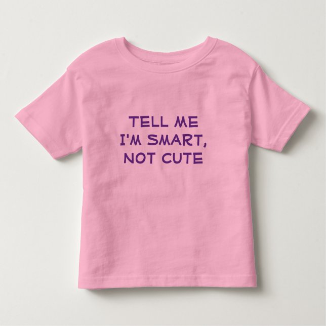 Camiseta Infantil Diga-me que sou inteligente, não bonita. (Frente)