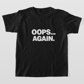 CAMISETA INFANTIL DIVERTIDA OOPS AGAIN