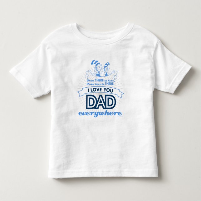 Camiseta Infantil Dr. Seuss | Eu Te Amo Pai Em Todo Lugar (Frente)